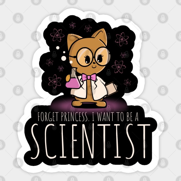 Forget Princess. I Want To Be A Scientist Sticker by NerdShizzle